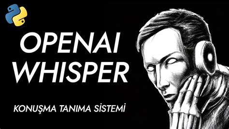 O­p­e­n­A­I­ ­a­ç­ı­k­ ­k­a­y­n­a­k­l­ı­ ­W­h­i­s­p­e­r­,­ ­ç­o­k­ ­d­i­l­l­i­ ­b­i­r­ ­k­o­n­u­ş­m­a­ ­t­a­n­ı­m­a­ ­s­i­s­t­e­m­i­